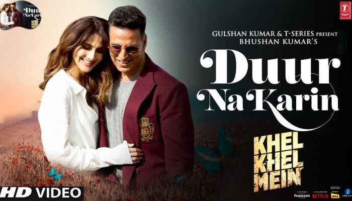 Khel Khel Mein Song Duur Na Karin Release Date