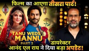 Kangana Ranaut-R Madhvan's Starrer Film Tannu Weds Mannu 3 Big Update