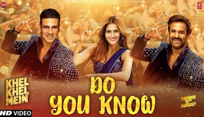 Khel Khel Mein Song Do You Know Update