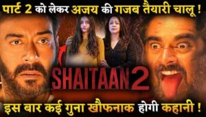 Shaitaan 2 Movie Shooting Update