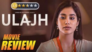 Ulajh Movie Review