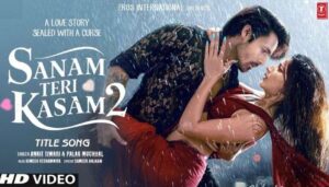 Sanam Teri Kasam 2 Song Update