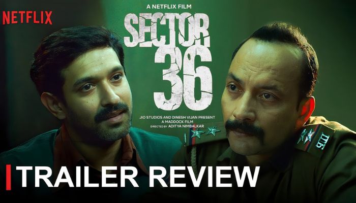 Sector 36 Trailer Review