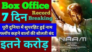 Naam Box Office Collection Day 7